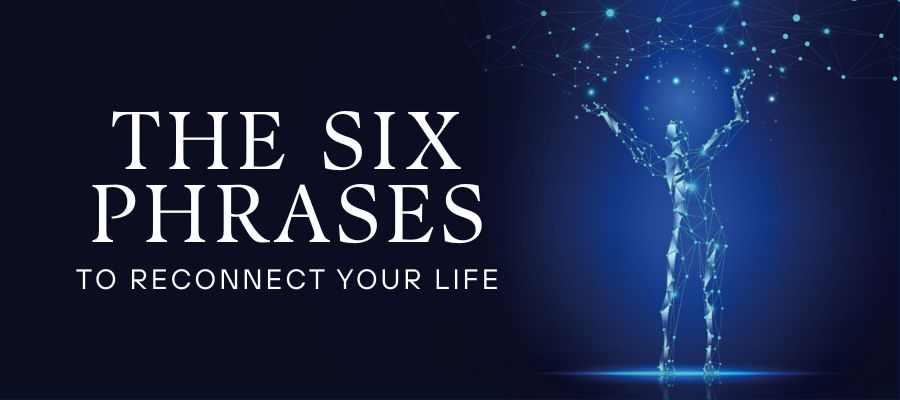 Promotional banner for The Six Phrases to Reconnect Your Life, featuring a luminous digital human figure with raised arms connected to a network of light.